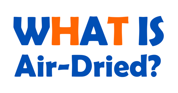 What is Air-Dried?